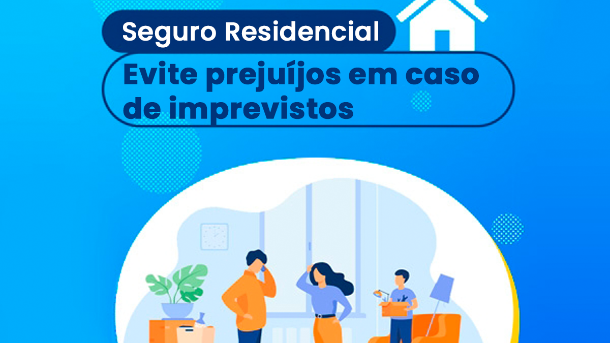 Seguro Residencial: Evite Prejuízos em caso de imprevistos